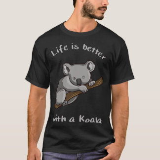 Koala Bear Life Is Better With Koala T-Shirt