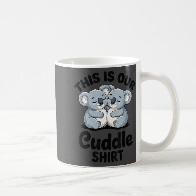 Koala Couple Matching This Is Our Cuddle  Coffee Mug (Right)