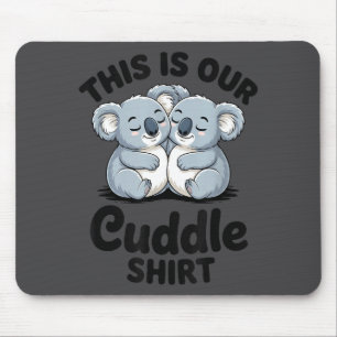 Koala Couple Matching This Is Our Cuddle Mouse Pad