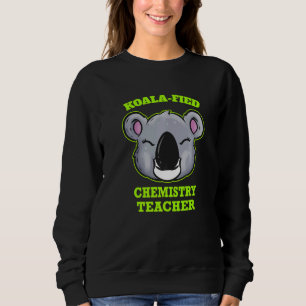 Koala Fied Chemestry Teacher Sweatshirt