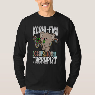 Koala fied Occupational Therapist Healthcare OT Ko T-Shirt