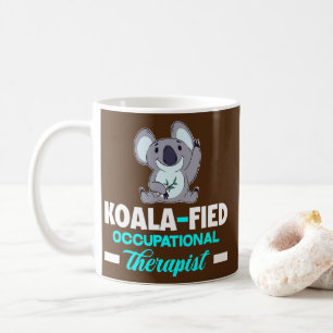 Koala Fied Occupational Therapy Funny Coffee Mug