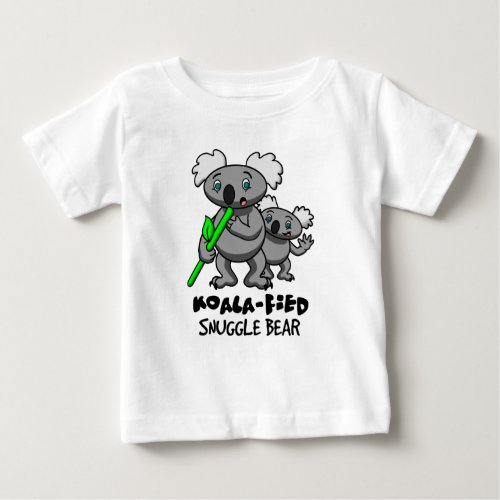 Koala_fied Snuggle Bear Baby T_Shirt