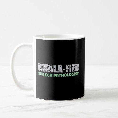 Koala_Fied _ Speech Therapist Pathologist Coffee Mug