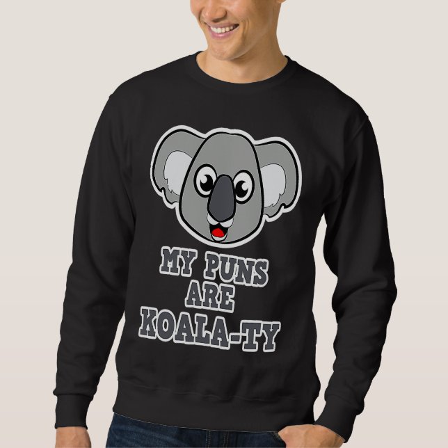 Koala for women and girls  My Puns are Koala ty Sweatshirt (Front)