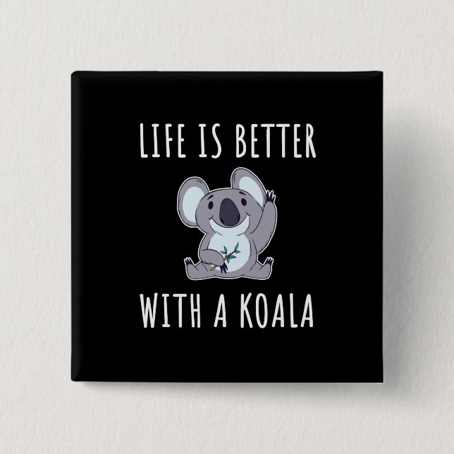 Koala - Life Is Better With A Koala  Button (Front)