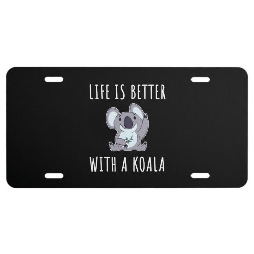 Koala _ Life Is Better With A Koala License Plate