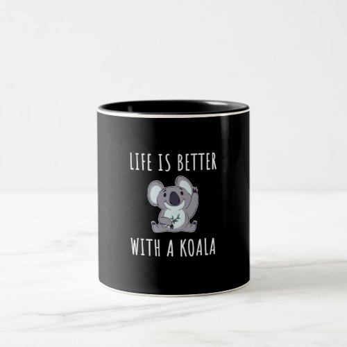 Koala _ Life Is Better With A Koala  Two_Tone Coffee Mug