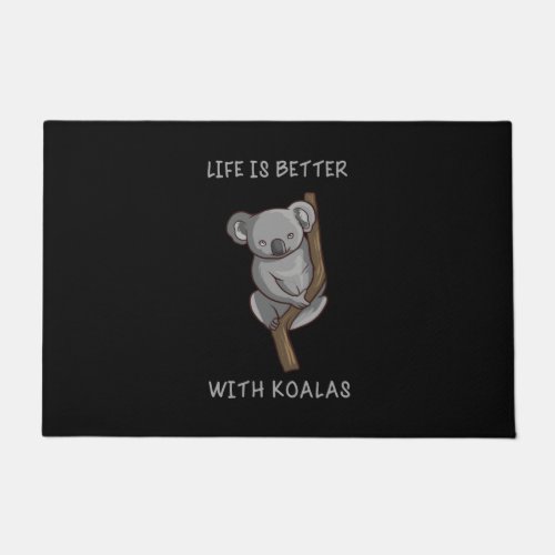 Koala _ Life Is Better With Koalas Doormat