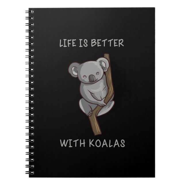 Koala - Life Is Better With Koalas Notebook (Front)