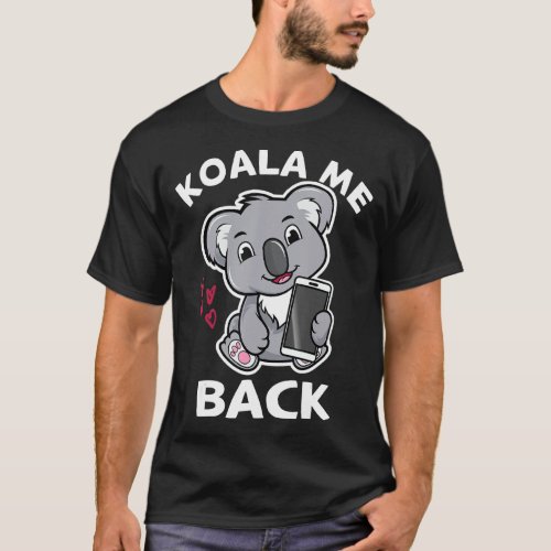Koala Me Back Puppy Koala Costume Koala T_Shirt