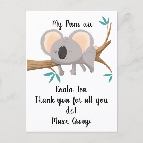 koala My Puns Are Koala Tea thank you staff Postcard