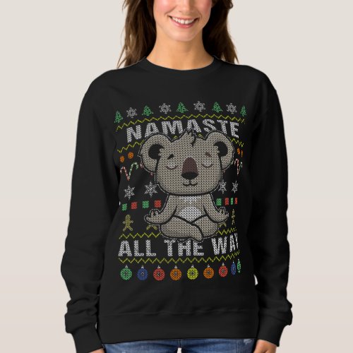 Koala Namaste All The Way Ugly Christmas Sweatshirt