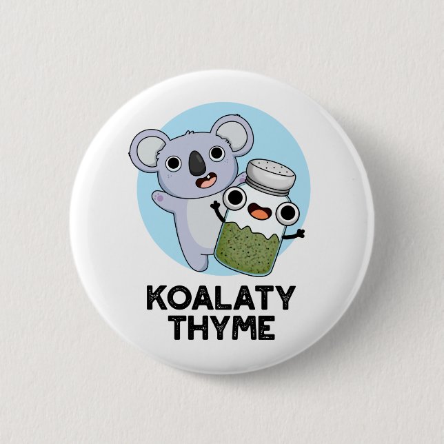 Koala-ty Thyme Funny Koala Thyme Pun  Button (Front)