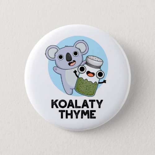 Koala_ty Thyme Funny Koala Thyme Pun  Button