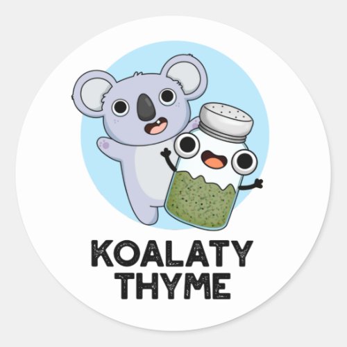 Koala_ty Thyme Funny Koala Thyme Pun  Classic Round Sticker