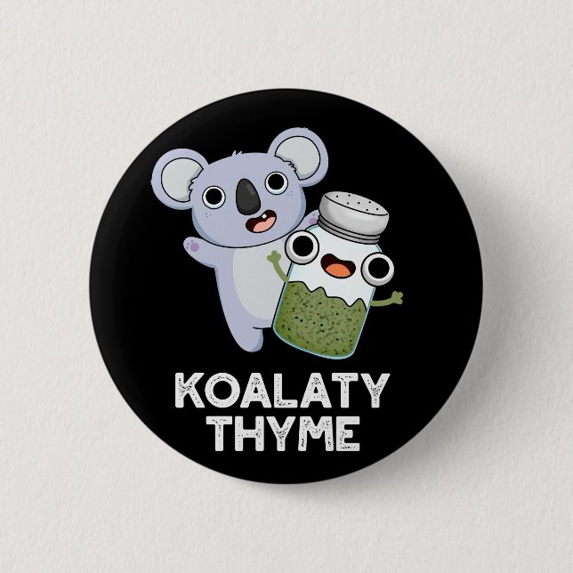 Koala-ty Thyme Funny Koala Thyme Pun Dark BG Button (Front)