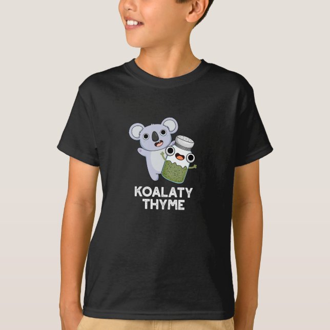 Koala-ty Thyme Funny Koala Thyme Pun Dark BG T-Shirt (Front)