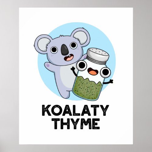 Koala_ty Thyme Funny Koala Thyme Pun  Poster