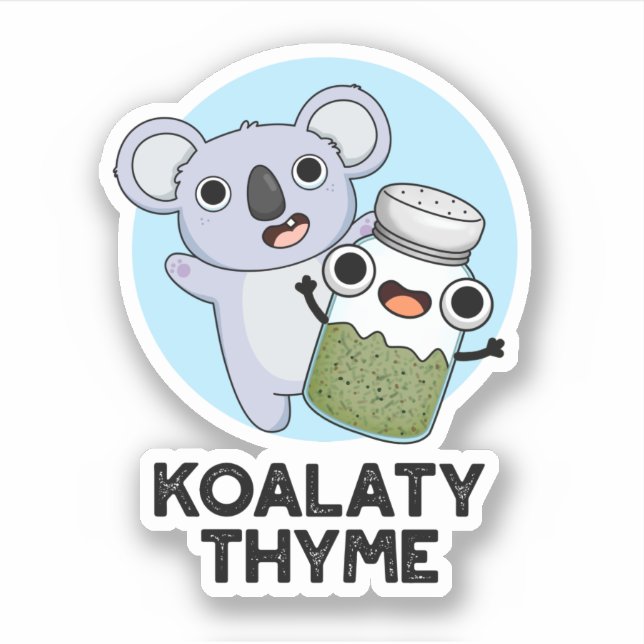 Koala-ty Thyme Funny Koala Thyme Pun  Sticker (Front)