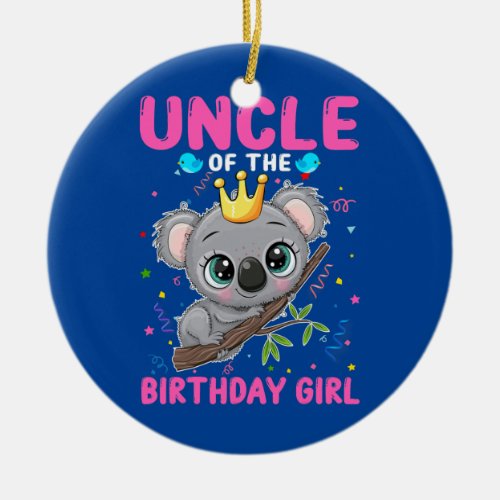 Koala Uncle Of The Birthday Girl Koala Theme Ceramic Ornament