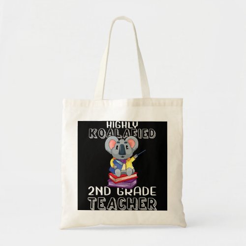 Koalafied 2nd Grade Teacher Back To School Koala B Tote Bag