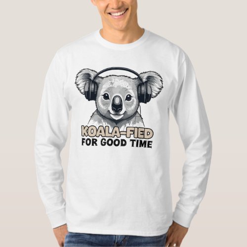 Koalafied for good time T_Shirt