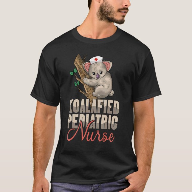 Koalafied Pedriatic Nurse   Pediatric Nurse T-Shirt (Front)