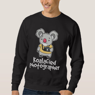 Koalafied Photographer Koala Bear Animal  Photogra Sweatshirt