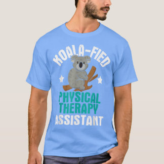 Koalafied Physical Therapy AssistantTherapist PT S T-Shirt