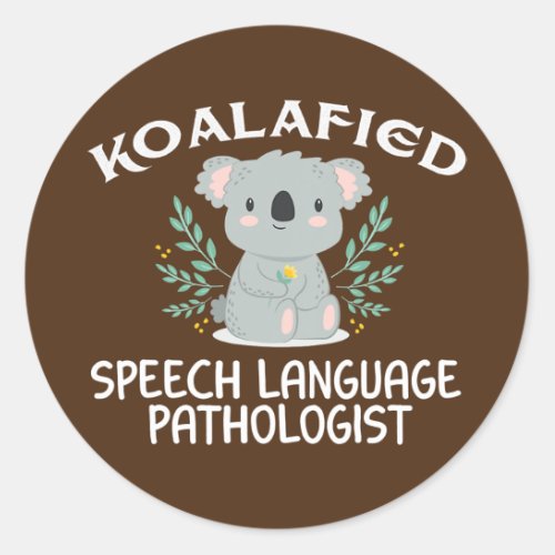 Koalafied Speech Language Pathologist SLP Therapy Classic Round Sticker