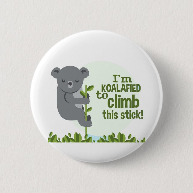 Koalafied to climb this stick, Funny Cool Koala Button (Front)