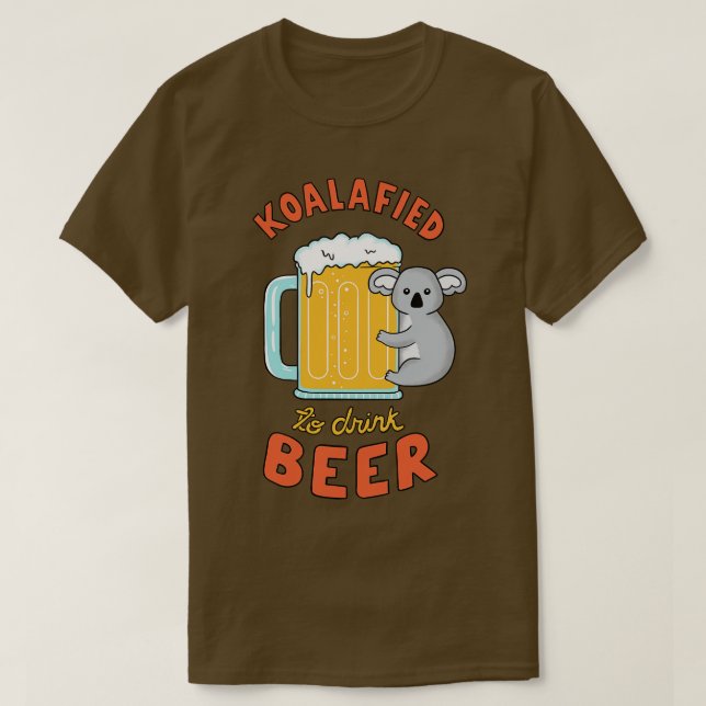 Koalafied to drink beer T-Shirt (Design Front)