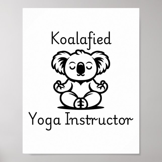 Koalafied Yoga Teacher, Cute Meditating Koala Bear Poster (Front)