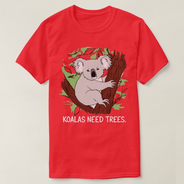 koalas need trees 1 T-Shirt (Design Front)
