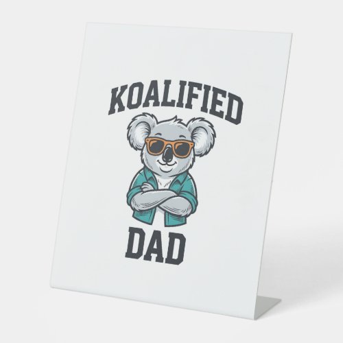 Koalified Dad Cute Koala Father Shirt Design_1 Pedestal Sign