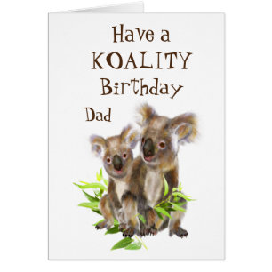 Koality Birthday Dad Funny Animal Koala Bear Cards