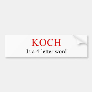 Koch is a 4-letter word bumper sticker