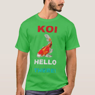 Koi Hello There T-Shirt