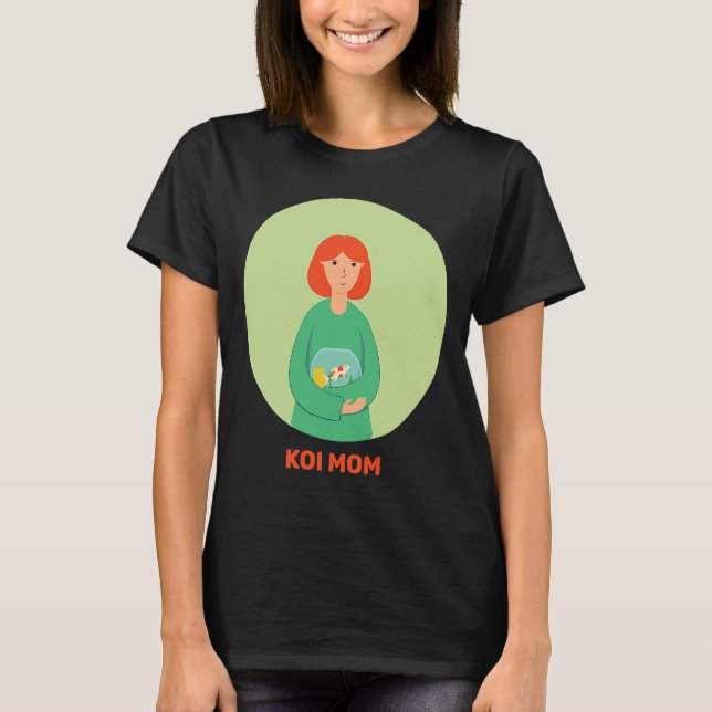 Koi Mom Goldfish Bowl Fowl Waterfowl Carp Nishikig T-Shirt (Front)