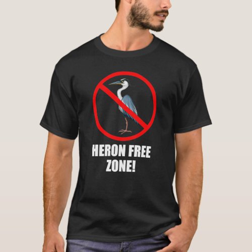 Koi Pond Owner Heron Free Zone Great Blue Heron T_Shirt