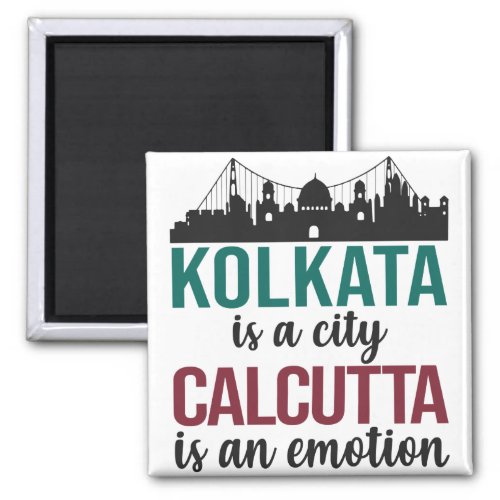 Kolkata is a city Calcutta is an emotion bengali Magnet