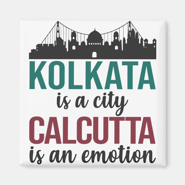 Kolkata is a city Calcutta is an emotion bengali Magnet (Front)