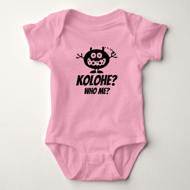 Kolohe? Who Me? Baby Clothing By: Ho Brah! Baby Bodysuit (Front)