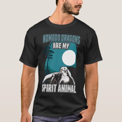 Komodo Dragon are my spirit animals Komodowaran T_Shirt