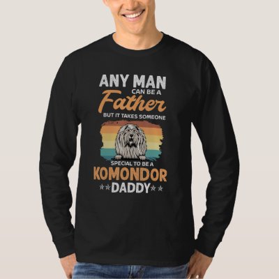 Komondor Dog Daddy Dad Any Man Can Be A Father s D T-Shirt