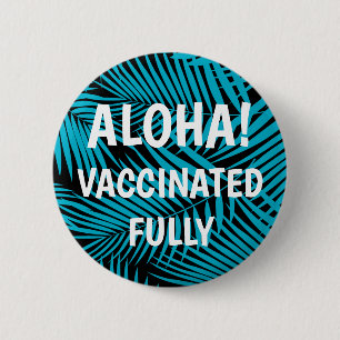 Kona Palms Hawaiian Leaf Aloha Vaccinated Button