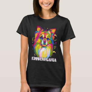 Konnichihuahua Chihuahua Humor Chiwawa Dog T-Shirt
