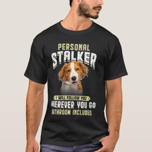 Kooikerhondje Personal Stalker I Will Follow You W T_Shirt