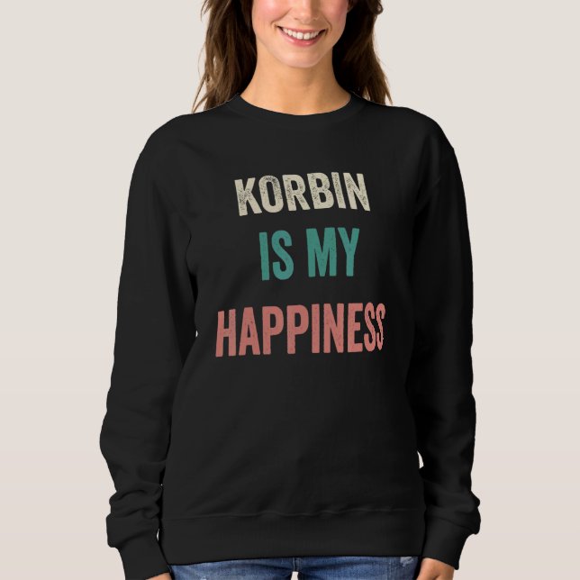 Korbin Is My Happiness Sweatshirt (Front)
